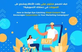 How to Design Eye-Catching Visual Content That Encourages Conversions in Your Marketing Campaigns?