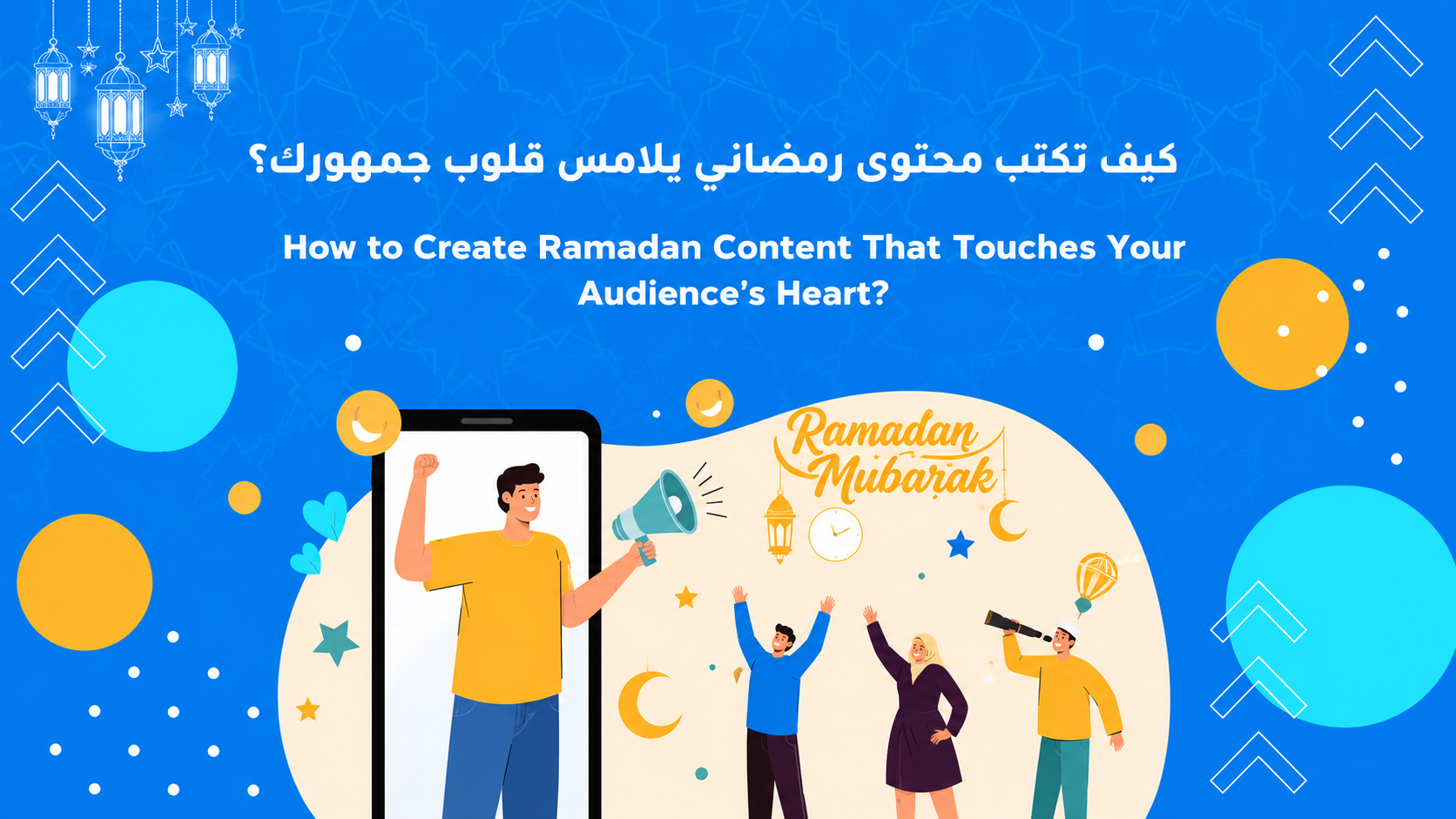 How to Create Ramadan Content That Touches Your Audience’s Heart?